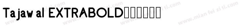 TajawaI EXTRABOLD字体转换